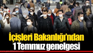İçişleri Bakanlığı’ndan 1 Temmuz genelgesi