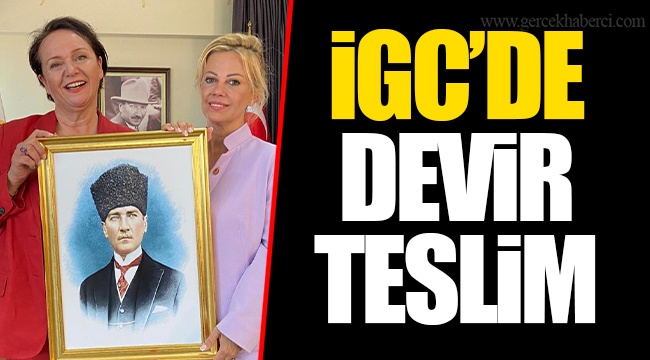 İGC’DE DEVİR TESLİM