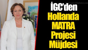 İGC’den Hollanda MATRA Projesi Müjdesi