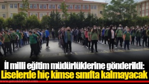 İl milli eğitim müdürlüklerine gönderildi: Liselerde hiç kimse sınıfta kalmayacak
