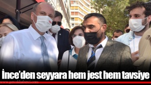 İnce’den seyyara hem jest hem tavsiye