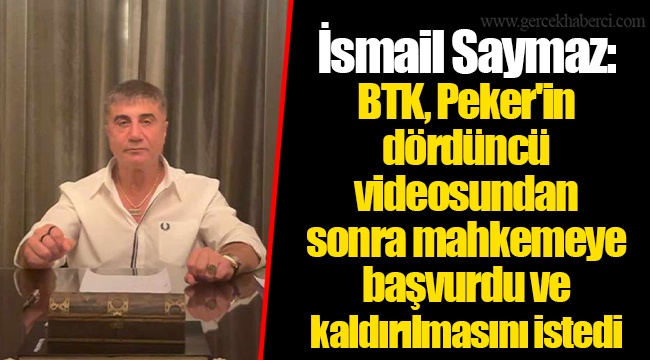 İsmail Saymaz: BTK, Peker'in dördüncü videosundan sonra mahkemeye başvurdu ve kaldırılmasını istedi