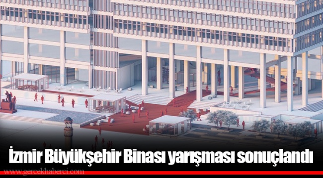 İzmir Büyükşehir Binası yarışması sonuçlandı