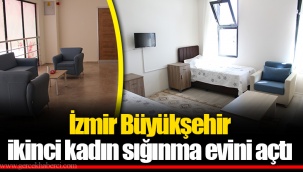 İzmir Büyükşehir ikinci kadın sığınma evini açtı