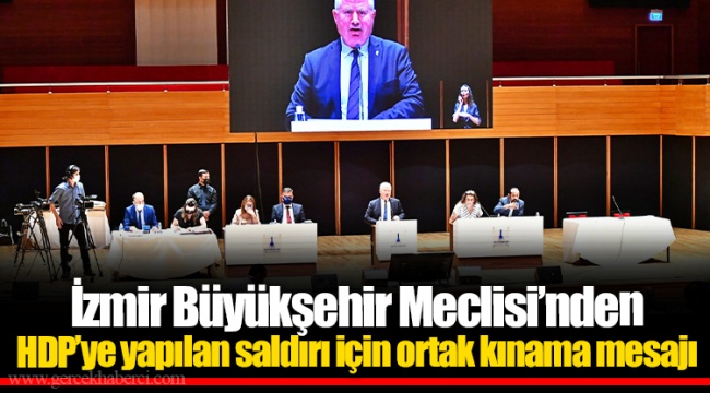 İzmir Büyükşehir Meclisi’nden HDP’ye yapılan saldırı için ortak kınama mesajı