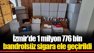İzmir'de 1 milyon 776 bin bandrolsüz sigara ele geçirildi