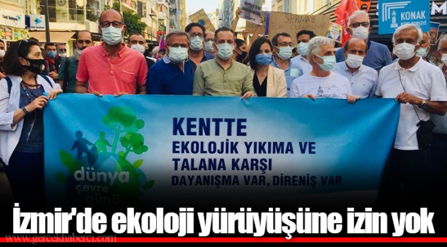 İzmir'de ekoloji yürüyüşüne izin yok