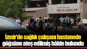 İzmir'de sağlık çalışanı hastanede göğsüne ateş edilmiş hâlde bulundu