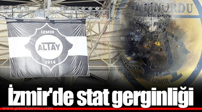 İzmir'de stat gerginliği
