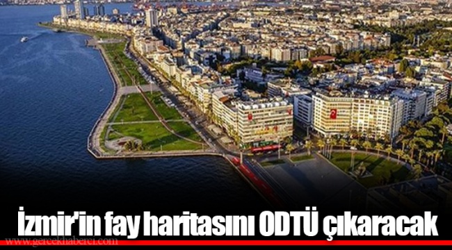 İzmir'in fay haritasını ODTÜ çıkaracak
