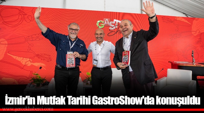 İzmir'in Mutfak Tarihi GastroShow'da konuşuldu