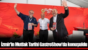 İzmir'in Mutfak Tarihi GastroShow'da konuşuldu