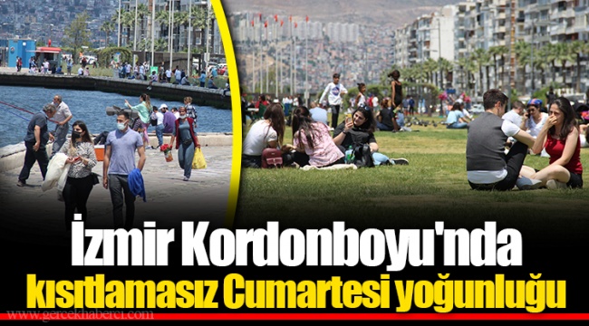 İzmir Kordonboyu'nda kısıtlamasız Cumartesi yoğunluğu