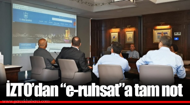İZTO’dan “e-ruhsat”a tam not