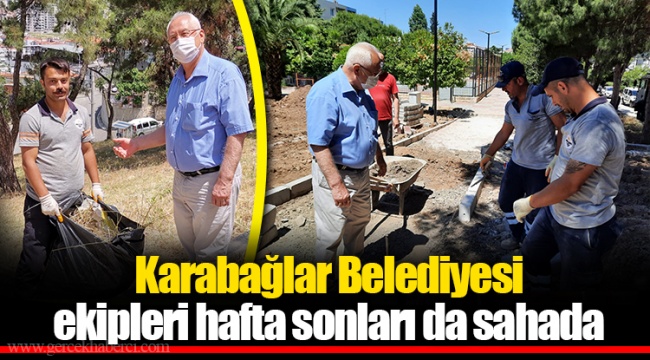 Karabağlar Belediyesi ekipleri hafta sonları da sahada