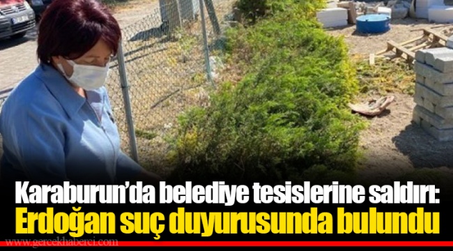 Karaburun’da belediye tesislerine saldırı: Erdoğan suç duyurusunda bulundu
