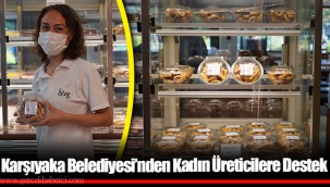 Karşıyaka Belediyesi’nden Kadın Üreticilere Destek