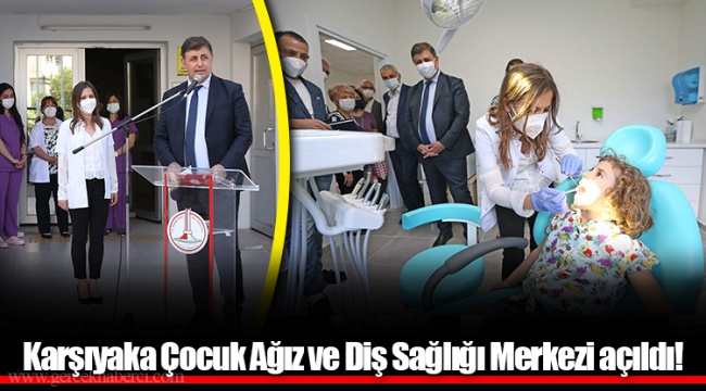 Karşıyaka Çocuk Ağız ve Diş Sağlığı Merkezi açıldı!