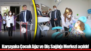 Karşıyaka Çocuk Ağız ve Diş Sağlığı Merkezi açıldı!