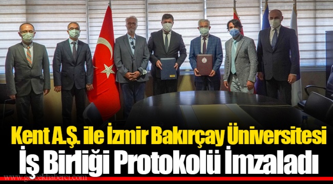 Kent A.Ş. ile İzmir Bakırçay Üniversitesi İş Birliği Protokolü İmzaladı
