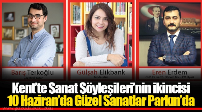 Kent’te Sanat Söyleşileri’nin ikincisi 10 Haziran’da Güzel Sanatlar Parkın’da