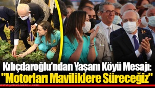 Kılıçdaroğlu’ndan Yaşam Köyü Mesajı: