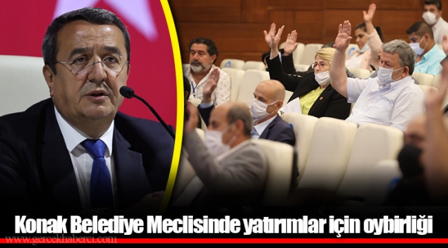 Konak Belediye Meclisinde yatırımlar için oybirliği