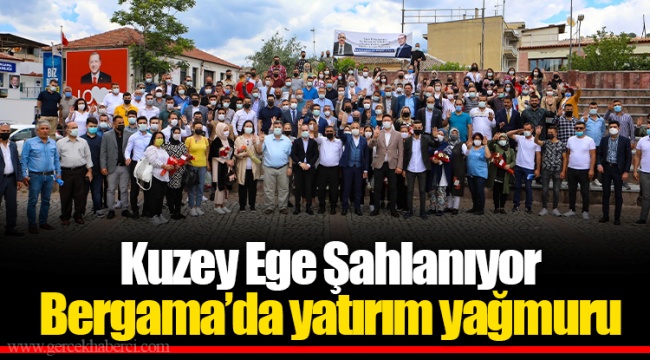 Kuzey Ege Şahlanıyor  Bergama’da yatırım yağmuru