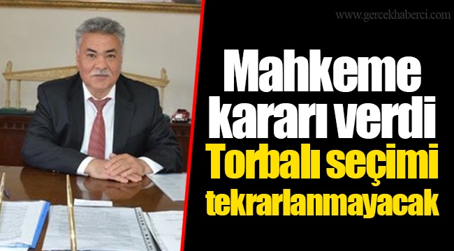Mahkeme kararı verdi... Torbalı seçimi tekrarlanmayacak!