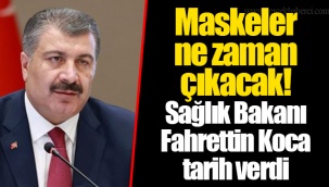 Maskeler ne zaman çıkacak! Sağlık Bakanı Fahrettin Koca tarih verdi