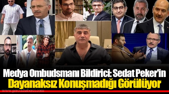 Medya Ombudsmanı Bildirici Sedat Peker'in Dayanaksız Konuşmadığı Görülüyor