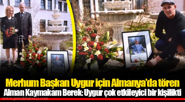 Merhum Başkan Uygur için Almanya’da tören
