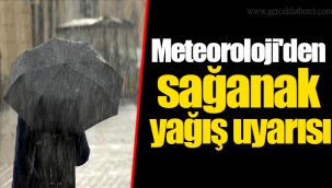 Meteoroloji'den sağanak yağış uyarısı