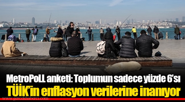 MetroPoLL anketi: Toplumun sadece yüzde 6’sı TUİK’in enflasyon verilerine inanıyor