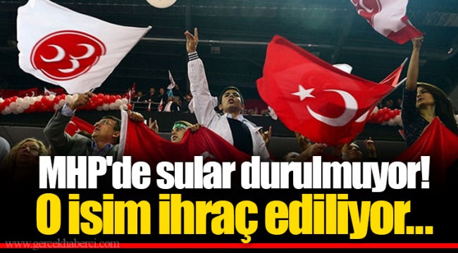 MHP'de sular durulmuyor! O isim ihraç ediliyor...