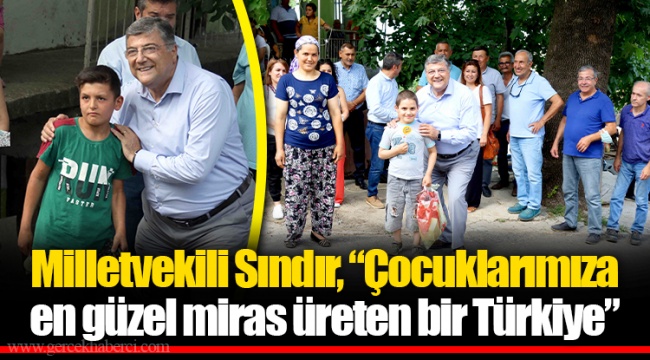 Milletvekili Sındır, “Çocuklarımıza en güzel miras üreten bir Türkiye”