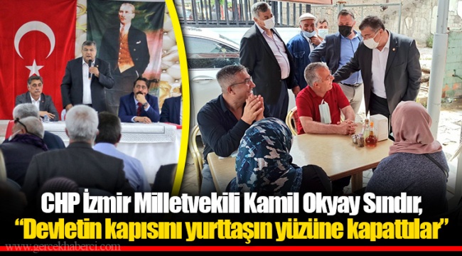 Milletvekili Sındır, “Devletin kapısını yurttaşın yüzüne kapattılar”