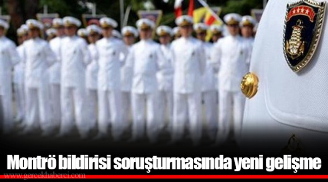 Montrö bildirisi soruşturmasında yeni gelişme