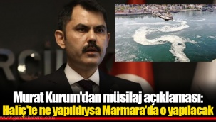 Murat Kurum'dan müsilaj açıklaması: Haliç'te ne yapıldıysa Marmara'da o yapılacak