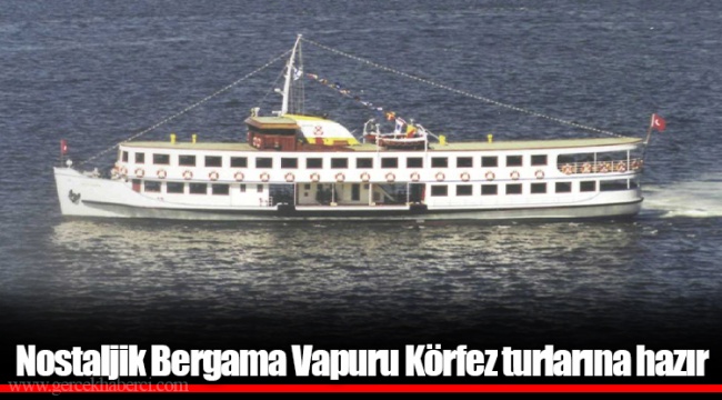 Nostaljik Bergama Vapuru Körfez turlarına hazır