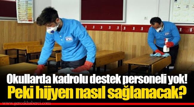 Okullarda kadrolu destek personeli yok! Peki hijyen nasıl sağlanacak?