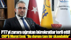 PTT’yi zarara uğratan bürokratlar terfi etti! CHP’li Murat Emir, “Bu durum tam bir skandaldır”