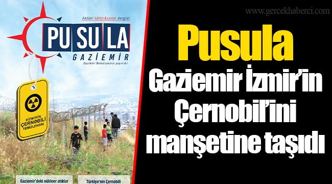 Pusula Gaziemir İzmir'in Çernobil'ini manşetine taşıdı