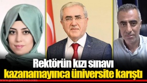 Rektörün kızı sınavı kazanamayınca üniversite karıştı