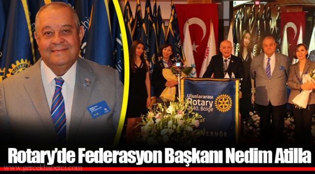 Rotary’de Federasyon Başkanı Nedim Atilla