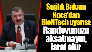 Sağlık Bakanı Koca'dan BioNTech uyarısı: Randevunuzu aksatmayın, israf olur