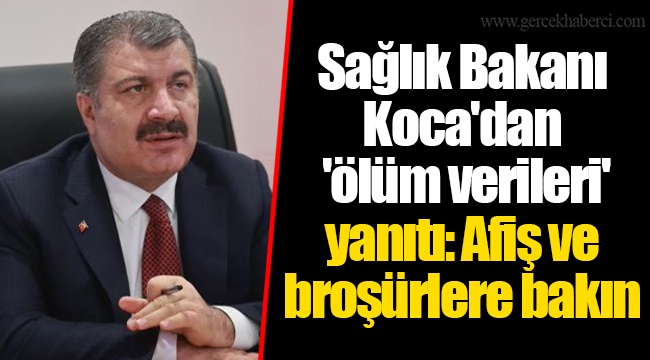 Sağlık Bakanı Koca'dan 'ölüm verileri' yanıtı: Afiş ve broşürlere bakın