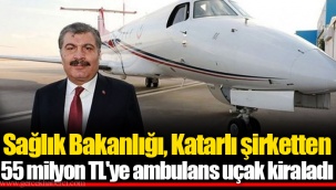 Sağlık Bakanlığı, Katarlı şirketten 55 milyon TL'ye ambulans uçak kiraladı
