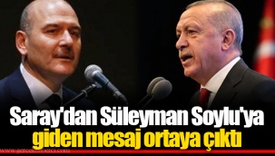 Saray'dan Süleyman Soylu'ya Giden Mesaj Ortaya Çıktı