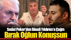 Sedat Peker'den Binali Yıldırım'a Çağrı: Bırak Oğlun Konuşsun